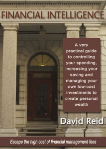 Financial Intelligence: A very practical guide to controlling your spending, increasing your saving and managing your own low cost investments to create personal wealth